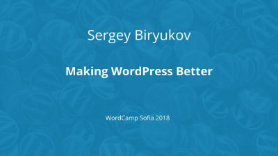 Sergey Biryukov: Making WordPress Better