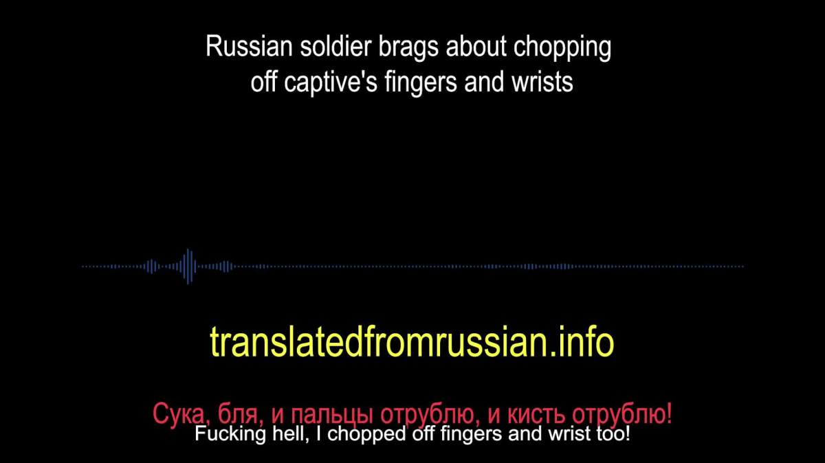 Russian soldier brags about chopping off captive's fingers and wrists