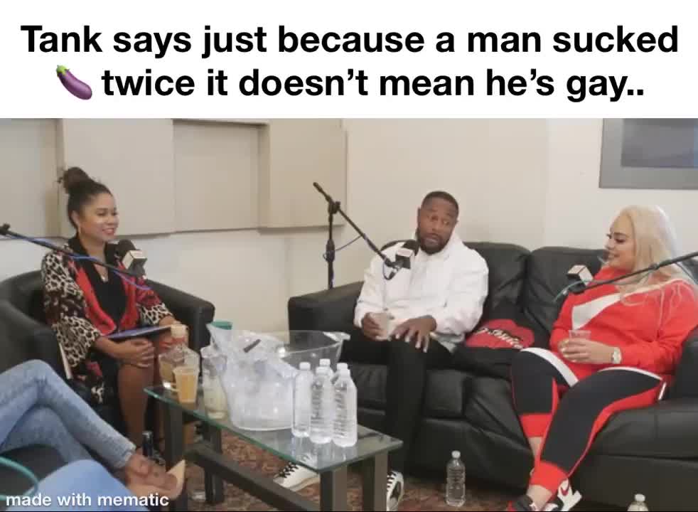 Tank Says Just Because a Man Sucked D**k Twice Doesn't Mean He's Gay