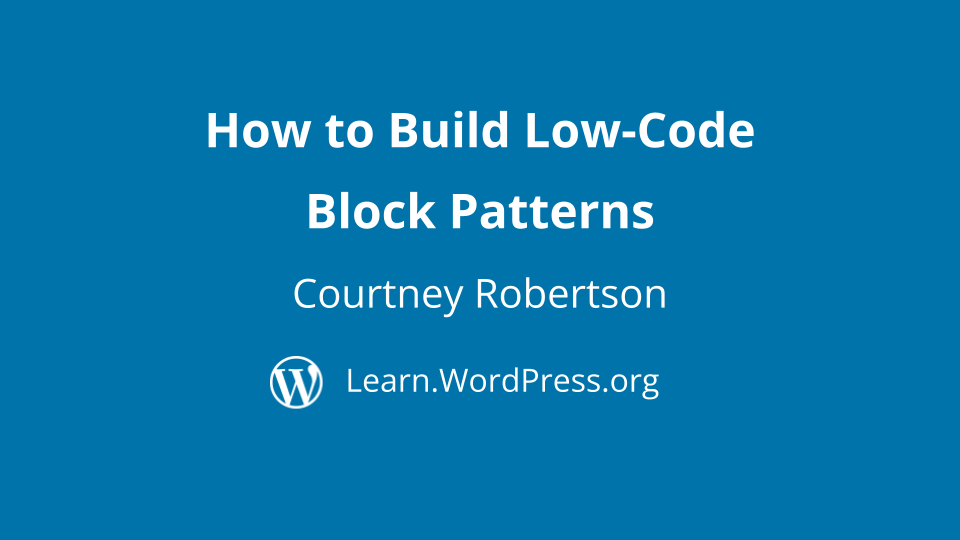 How to Create Low-Code Block Patterns