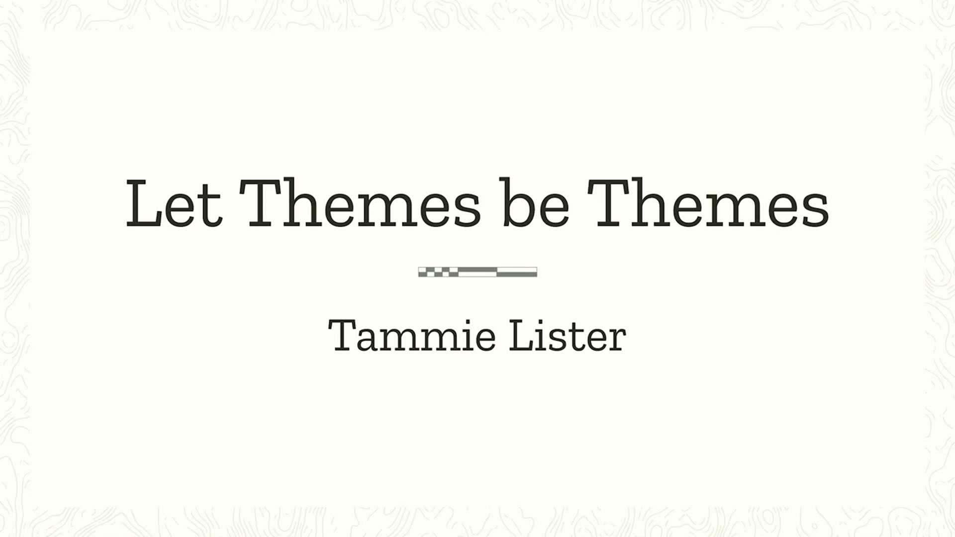 Tammie Lister: Let themes be themes