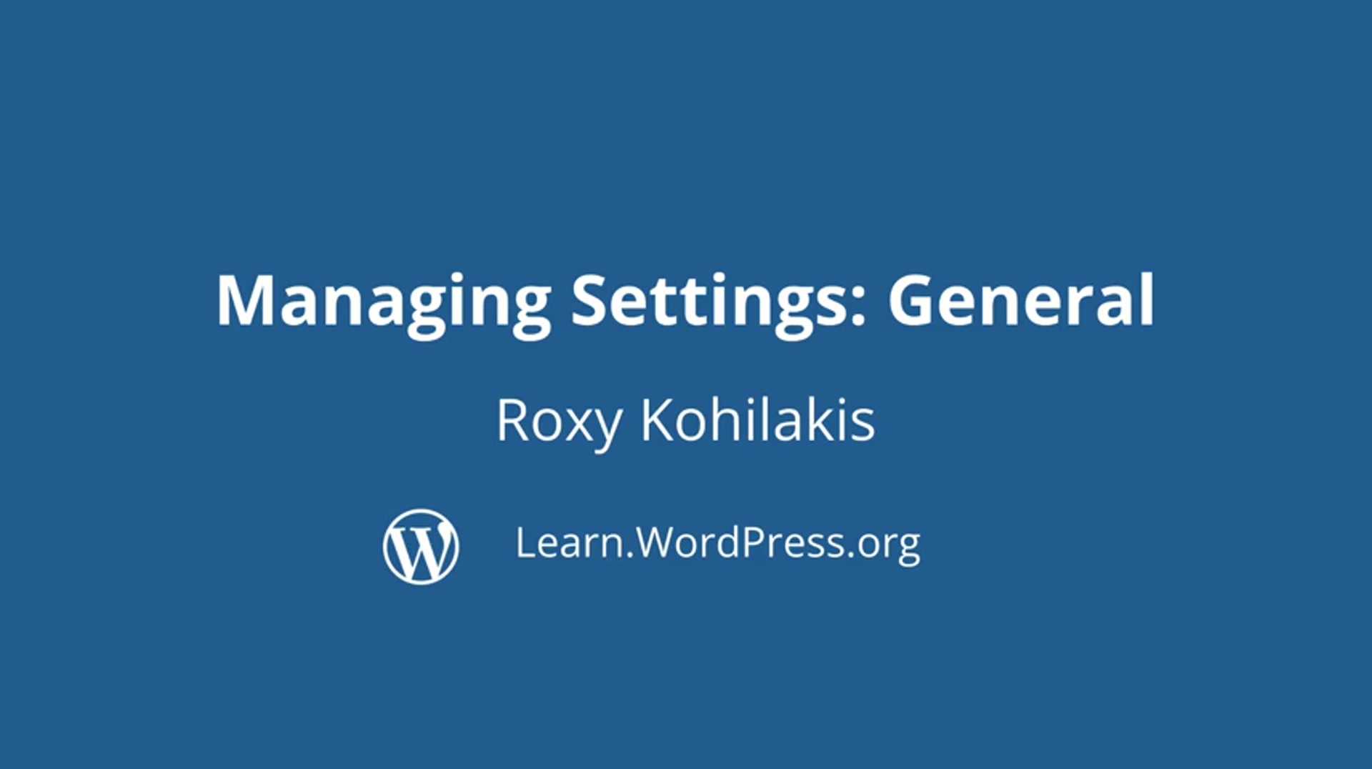 Roxy Kohilakis: Managing General Settings