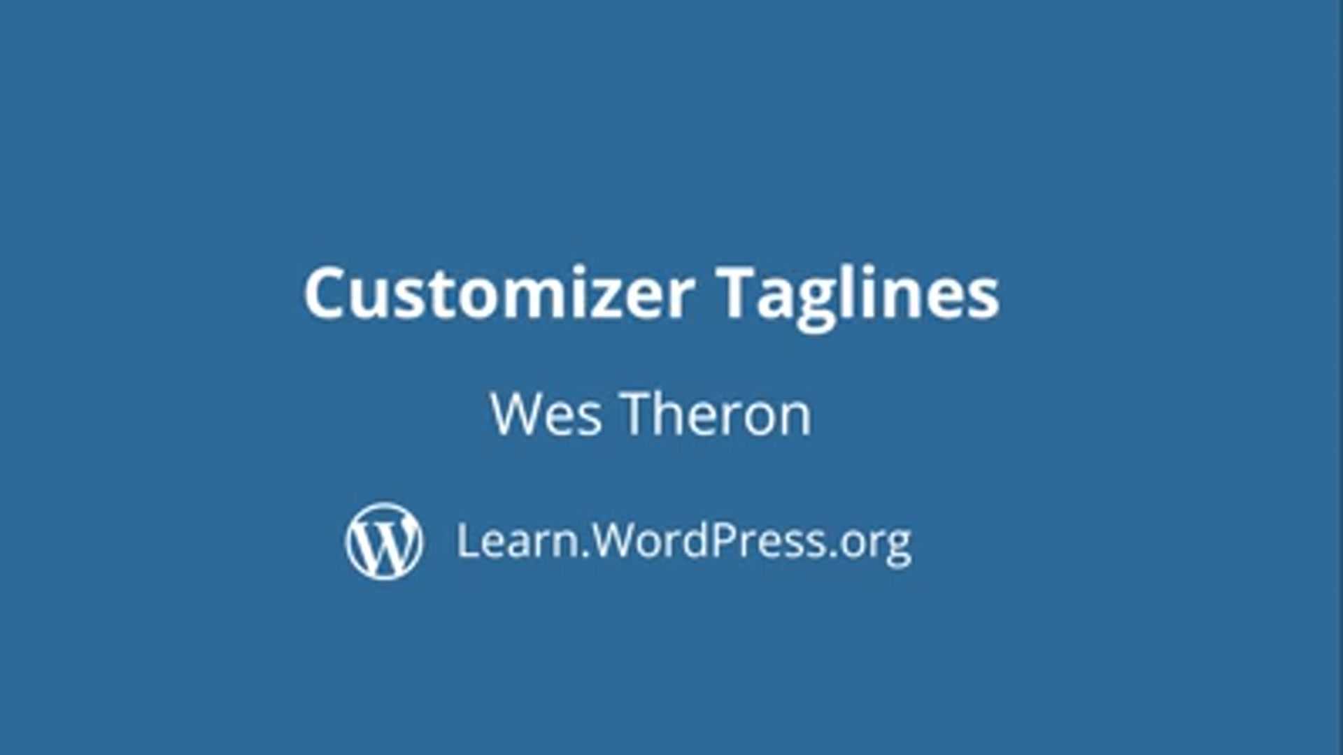 Wes Theron: Customizer Taglines