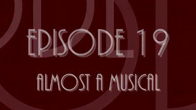 Episode 19: Almost a Musical