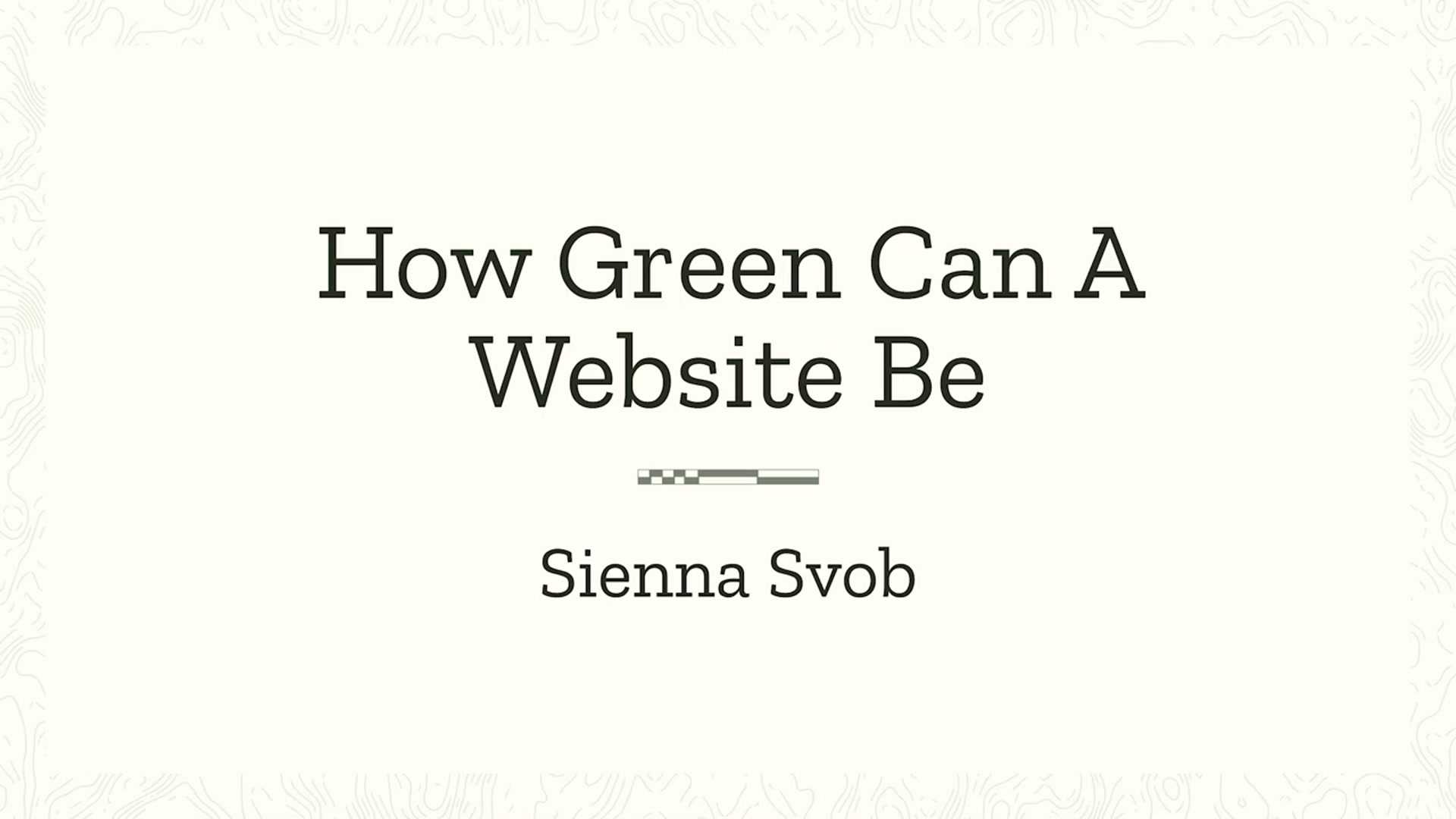 Sienna Svob: How Green Can a Website Be?