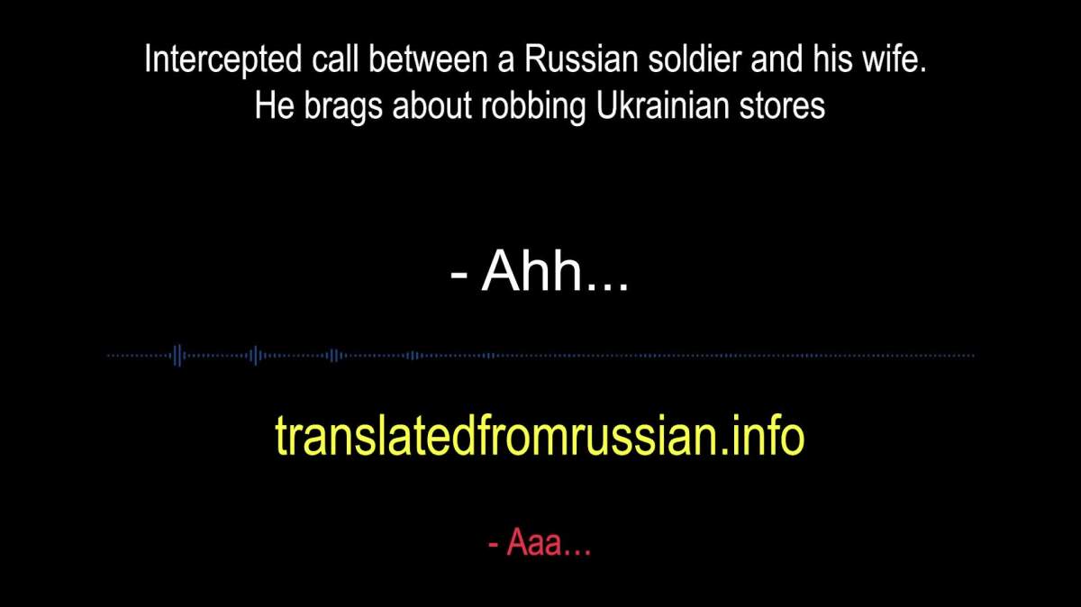 Intercepted call between a Russian soldier and his wife. He brags about robbing Ukrainian stores