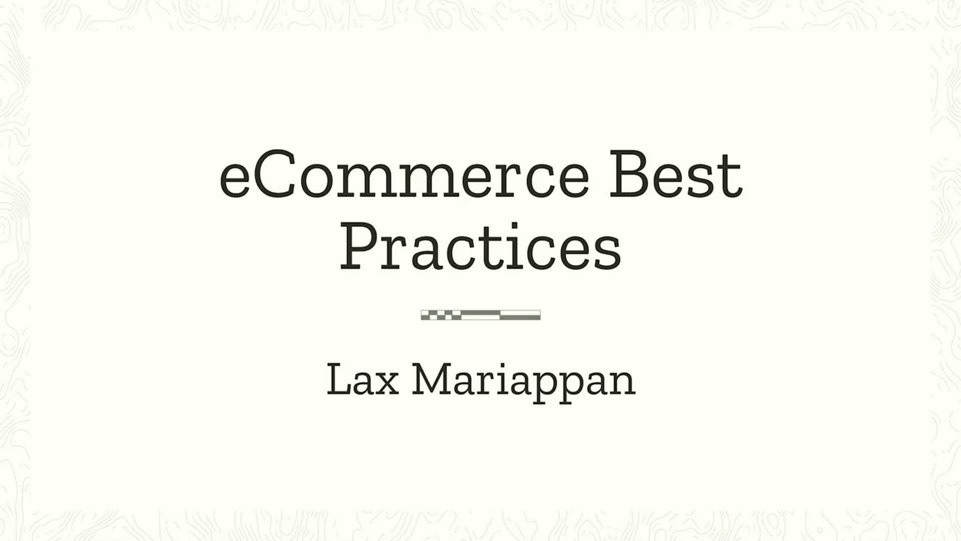 Lax Mariappan: eCommerce best practices: Wooing your customers is easier than you think